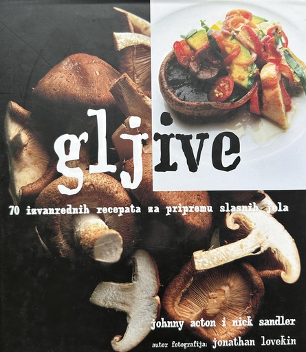 [D-19-1B] GLJIVE - 70 IZVANREDNIH RECEPATA ZA PRIPREMU SLASNIH JELA
