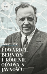 [B-04-2B] EDWARD L.BERNAYS I ROĐENJE ODNOSA S JAVNOŠĆU