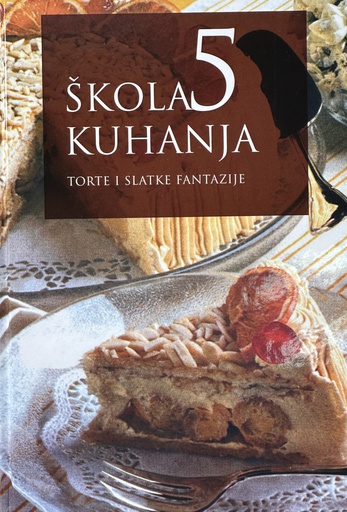 [B-11-3B] ŠKOLA KUHANJA 5 TORTE I SLATKE FANTAZIJE