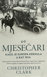 [E-01-6B] MJESEČARI - KAKO JE EUROPA KRENULA U RAT 1914.