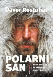 [A-01-5B] POLARNI SAN - PRVA HRVATSKA EKSPEDICIJA NA JUŽNI POL