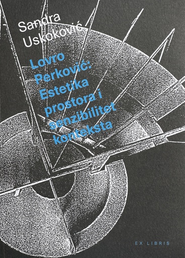 [D-09-6A] LOVRO PERKOVIĆ : ESTETIKA PROSTORA I SENZIBILITET KONTEKSTA