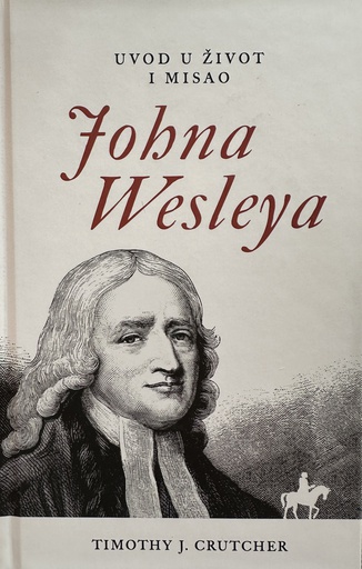 [A-11-6B] UVOD U ŽIVOT I MISAO JOHNA WESLEYA