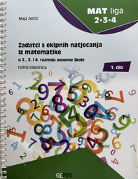 [E-04-1B] ZADATCI S EKIPNIH NATJECANJA IZ MATEMATIKE U 2,3 I 4 RAZREDU OSNOVNE ŠKOLE