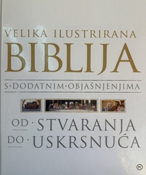 [A-05-1A] VELIKA ILUSTIRANA BIBLIJA S DODATNIM OBJAŠNJENJIMA