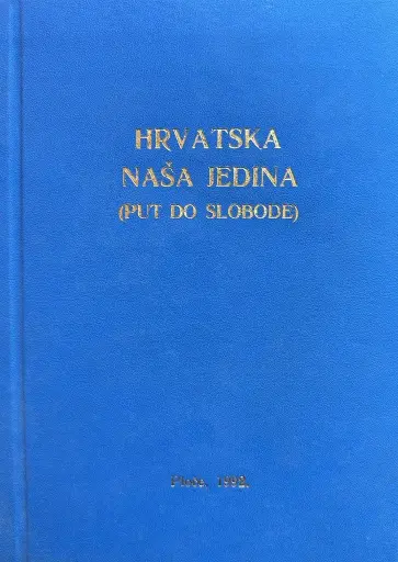 [E-02-1B] HRVATSKA NAŠA JEDINA (PUT DO SLOBODE)