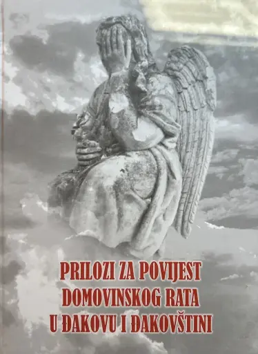 [E-03-1A] PRILOZI ZA POVIJEST DOMOVINSKOG RATA U ĐAKOVU I ĐAKOVŠTINI