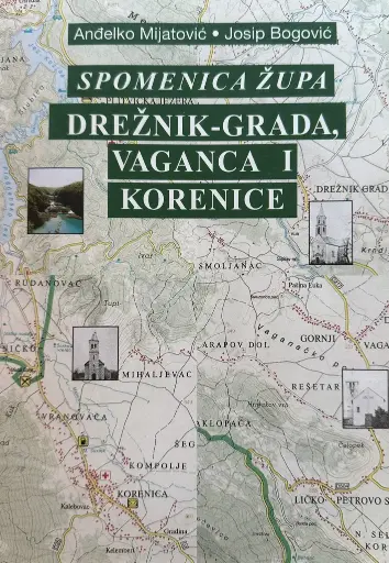 [B-02-6A] SPOMENICA ŽUPA DREŽNIK-GRADA, VAGANCA I KORENICE