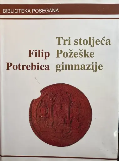 [E-04-6A] TRI STOLJEĆA POŽEŠKE GIMNAZIJE