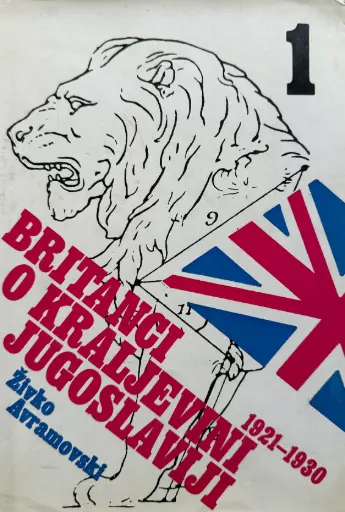 [D-22-5A] BRITANCI O KRALJEVINI JUGOSLAVIJI 1921-1930 1.DIO
