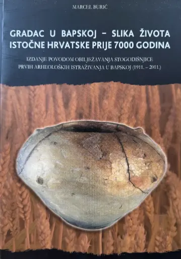 [D-14-4A] GRADAC U BAPSKOJ - SLIKA ŽIVOTA ISTOČNE HRVATSKE PRIJE 7000 GODINA