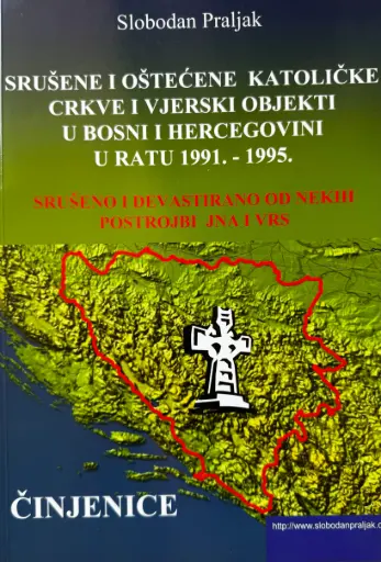 [GN-01-1A] SRUŠENE I OŠTEĆENE KATOLIČKE CRKVE I VJERSKI OBJEKTI U BOSNI I HERCEGOVINI U RATU 1991. - 1995.