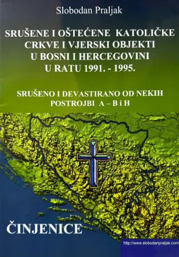 [GN-01-1A] SRUŠENE I OŠTEĆENE KATOLIČKE CRKVE I VJERSKI OBJEKTI U BOSNI I HERCEGOVINI U RATU 1991. - 1995.