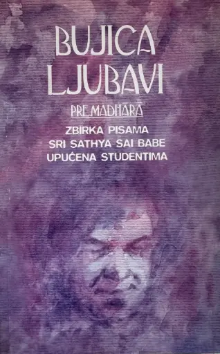 [E-04-3A] BUJICA LJUBAVI: ZBIRKA PISAMA SRI SATHYA BABE UPUĆENA STUDENTIMA