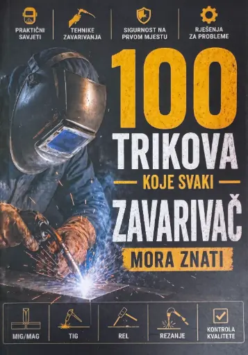 [E-04-6A] 100 TRIKOVA KOJE SVAKI ZAVARIVAČ MORA ZNATI