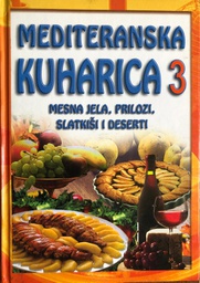 [A-03-5A] MEDITERANSKA KUHARICA 3 - MESNA JELA, PRILOZI, SLATKIŠI I DESERTI