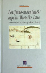 [A-02-1A] POVIJESNO URBANISTIČKI ASPEKTI MLETAČKE ISTRE