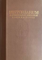 [A-05-5A] HISTORIARUM CATHEDRALISECCLESIAE ZAGRABIENSIS